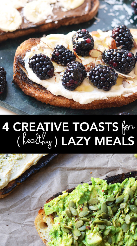 4 Creative Toasts for (Healthy) Lazy Meals