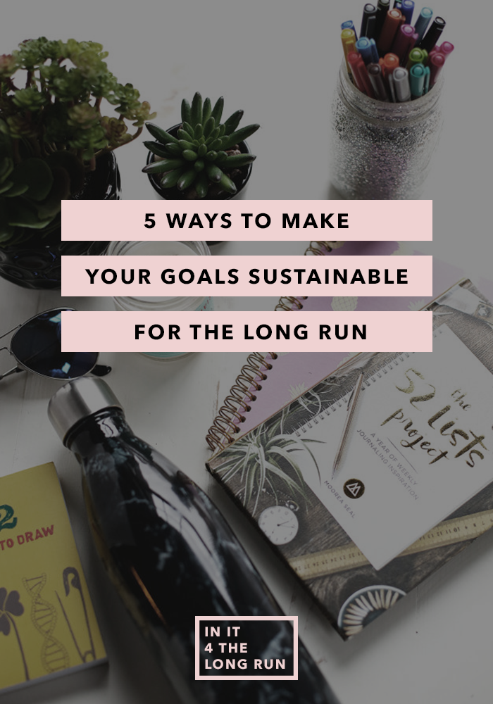 5 Ways to Make Your Goals Sustainable for the Long Run