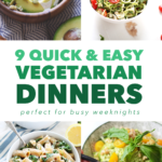 9 Quick and Easy Vegetarian Dinners for Busy Weeknights