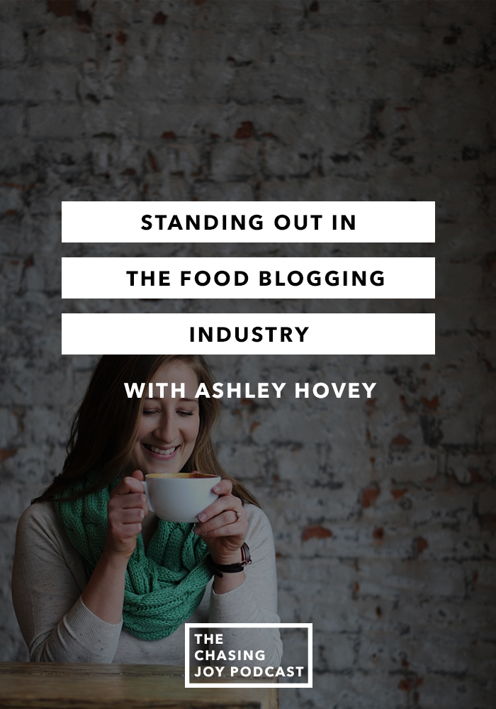 Standing Out in the Food Blogging Industry - Episode 5 - The Chasing Joy Podcast