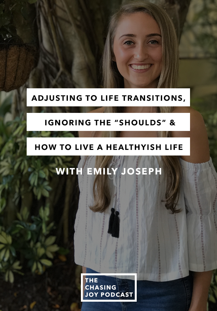 Adjusting to Life Transitions, Ignoring the “Shoulds” & How to Live a Healthyish Life