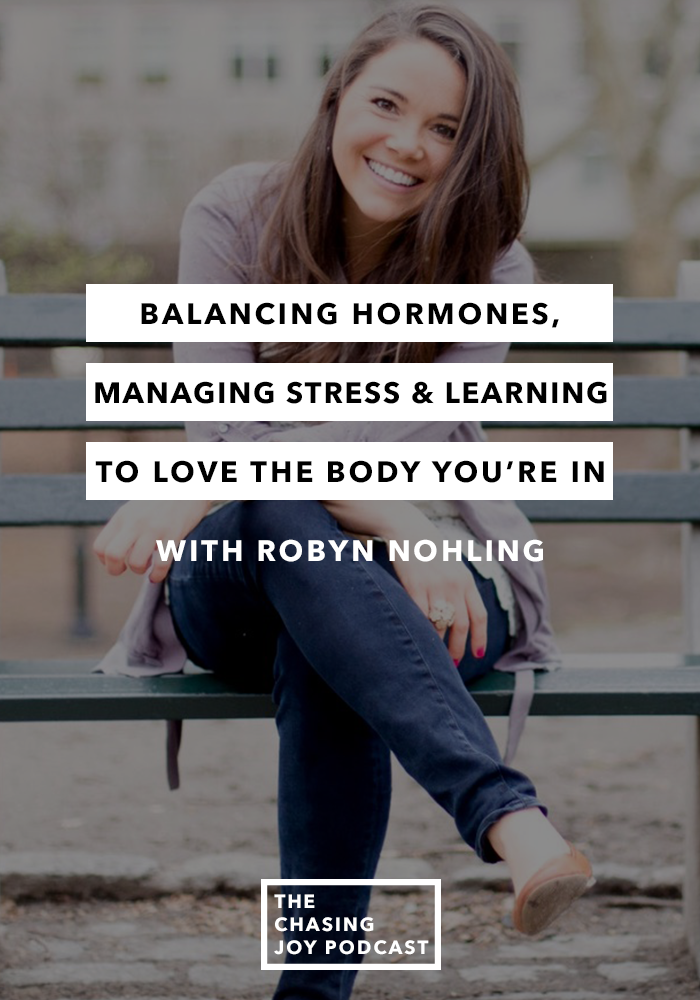 Balancing Hormones, Managing Stress and Learning to Love the Body You’re In