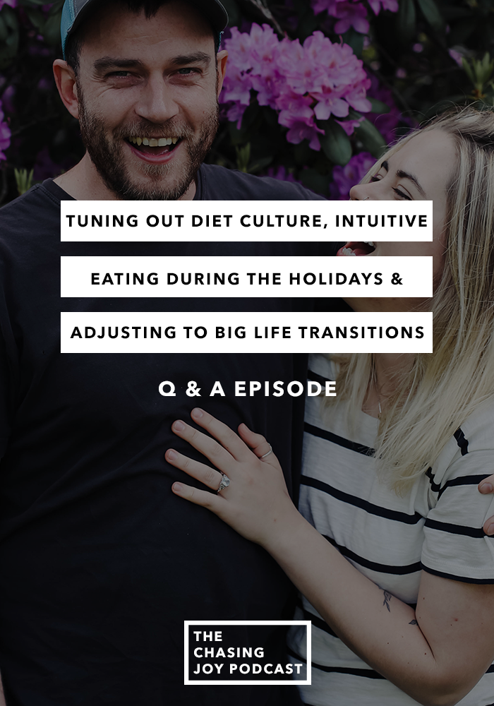 Tuning Out Diet Culture, Intuitive Eating During the Holidays & Adjusting to Big Life Transitions