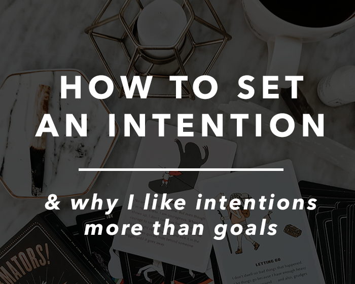 How to Set an Intention & Why I Like Intentions More Than Goals