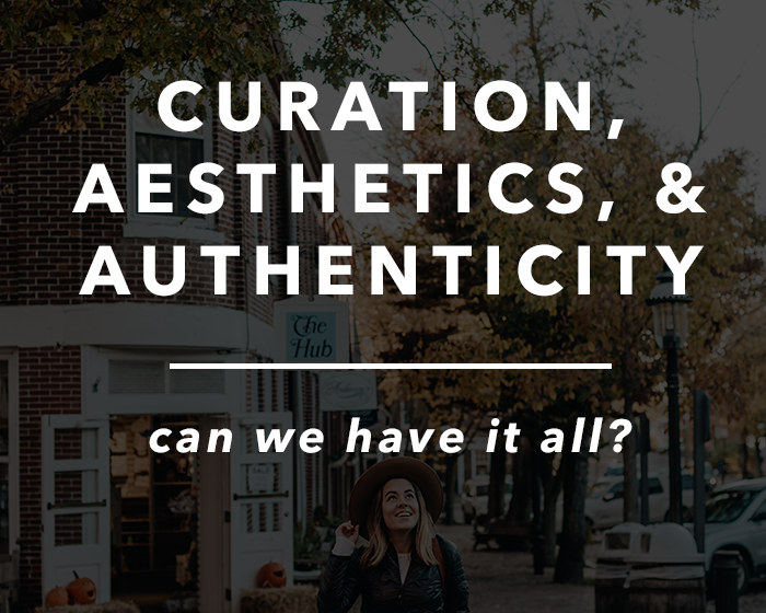 Curation, Aesthetics, and Authenticity - Can We Have It All?