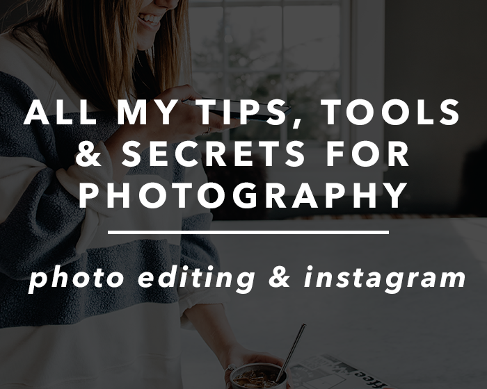 All My Tips, Tools & Secrets for Photography, Photo Editing & Instagram